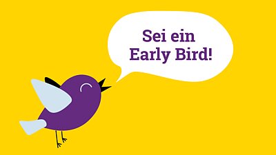 Vogel sagt: "Sei ein Early Bird!"